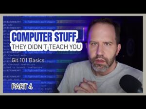 Git 101 Basics - Computer Stuff They Didn't Teach You #4