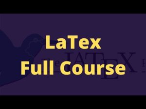 LaTex Tutorial for Beginners Full Course