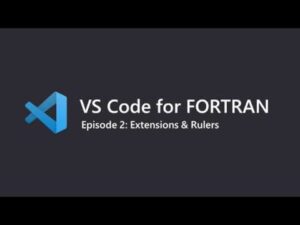 VS Code for Fortran Ep.2: Extensions & Rulers