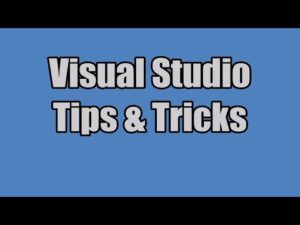 Visual Studio: Tips And Tricks (And Debugging Guide)